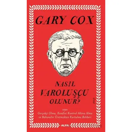 Nasıl Varoluşçu Olunur? - Gary Cox - Alfa Yayınları