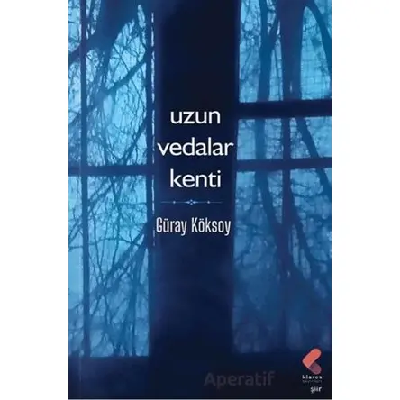 Uzun Vedalar Kenti - Güray Köksoy - Klaros Yayınları