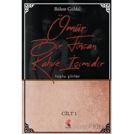 Ömür Bir Fincan Kahve İçimidir 1. Cilt - Bülent Güldal - Klaros Yayınları