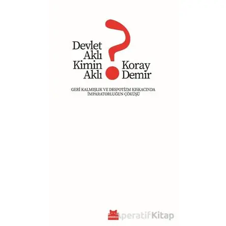 Devlet Aklı Kimin Aklı? - Koray Demir - Kırmızı Kedi Yayınevi