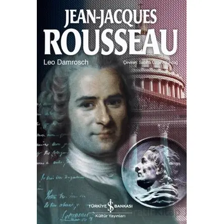 Jean-Jacques Rousseau - Leo Damrosch - İş Bankası Kültür Yayınları