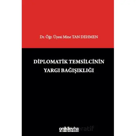 Diplomatik Temsilcinin Yargı Bağışıklığı - Mine Tan Dehmen - On İki Levha Yayınları