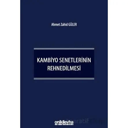 Kambiyo Senetlerinin Rehnedilmesi - Ahmet Zahid Güler - On İki Levha Yayınları