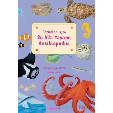 Çocuklar için Su Altı Yaşamı Ansiklopedisi - Bohdana Jarosova - Ketebe Çocuk