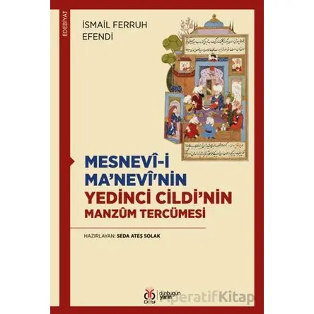 Mesnevi-i Ma’nevinin Yedinci Cildi’nin Manzum Tercümesi - İsmail Ferruh Efendi - DBY Yayınları