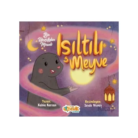 Işıltılı Meyve - Bir Üç Aylar Masalı - Rabia Karzan - Siyer Çocuk Yayınları