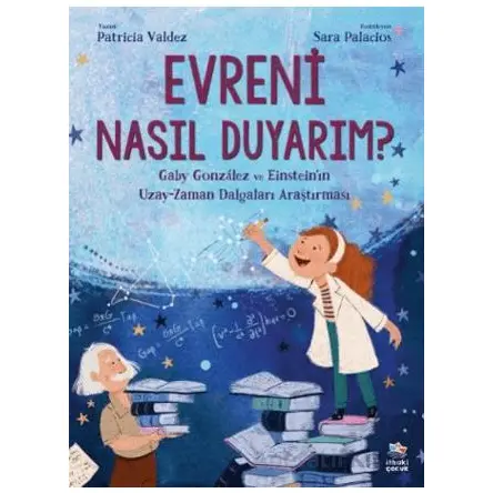 Evreni Nasıl Duyarım? - Gaby González ve Einsteinın Uzay-Zaman Dalgaları Araştırması