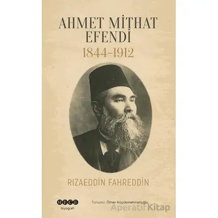 Ahmet Mithat Efendi 1844-1912 - Rızaeddin Fahreddin - Hece Yayınları
