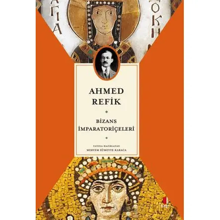 Bizans İmparatoriçeleri - Ahmed Refik - Kapı Yayınları
