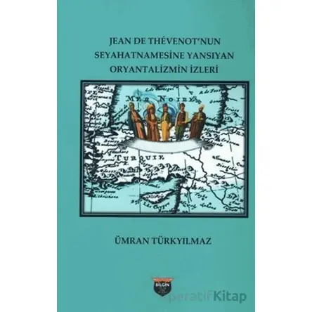 Jean De Thevenot’nun Seyhatnamesine Yansıyan Oryantalizmin İzleri