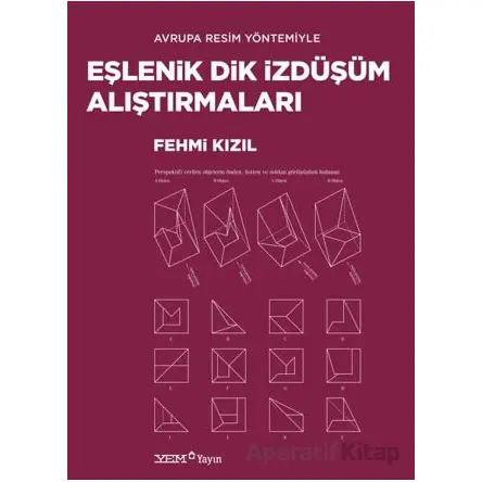 Avrupa Resim Yöntemiyle Eşlenik Dik İzdüşüm Alıştırmaları - Fehmi Kızıl - YEM Yayın
