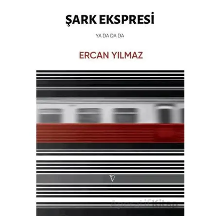 Şark Ekspresi Ya Da Da Da - Ercan Yılmaz - Vacilando Kitap