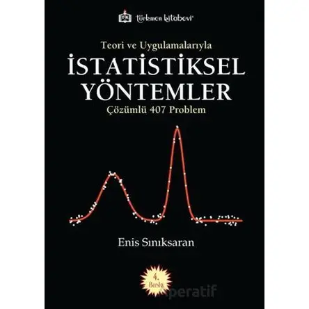 Teori ve Uygulamalarıyla İstatistiksel Yöntemler - Enis Sınıksaran - Türkmen Kitabevi