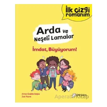 İlk Çizgi Romanım - Arda ve Neşeli Lamalar: İmdat, Büyüyorum! - Anne-Gaelle Balpe - Desen Yayınları