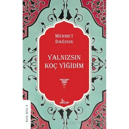 Yalnızsın Koç Yiğidim - Mehmet Dağınık - Girdap Kitap