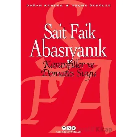 Karanfiller ve Domates Suyu - Sait Faik Abasıyanık - Yapı Kredi Yayınları