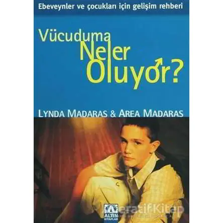 Vücuduma Neler Oluyor? - Lynda Madaras - Altın Kitaplar