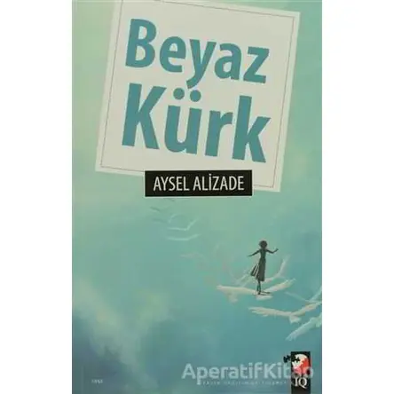 Beyaz Kürk - Aysel Alizade - IQ Kültür Sanat Yayıncılık