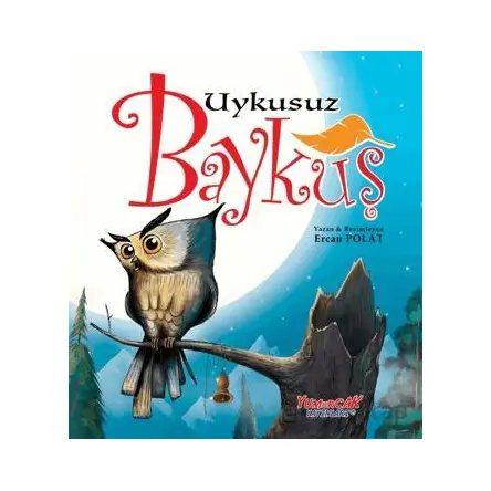 Uykusuz Baykuş - Ercan Polat - Yumurcak Yayınları