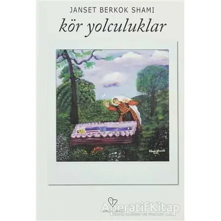 Kör Yolculuklar - Janset Berkok Shami - Varlık Yayınları