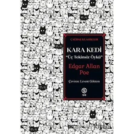 Kara Kedi - Üç Tekinsiz Öykü - Edgar Allan Poe - Sia Kitap
