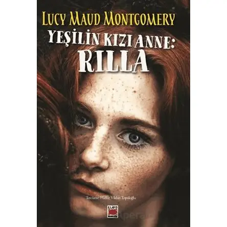 Yeşilin Kızı Anne: Rilla - Lucy Maud Montgomery - Elips Kitap