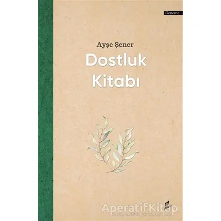 Dostluk Kitabı - Ayşe Şener - Okur Kitaplığı
