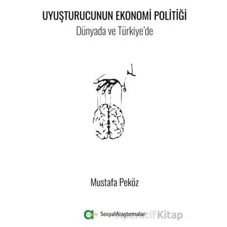 Uyuşturucunun Ekonomi Politiği/ Dünyada ve Türkiye’de - Mustafa Peköz - Aram Yayınları