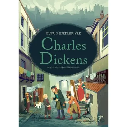 Bütün Eserleriyle Charles Dıckens - Anna Milbourne - Artemis Yayınları