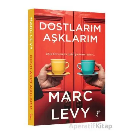 Dostlarım Aşklarım - Marc Levy - Artemis Yayınları