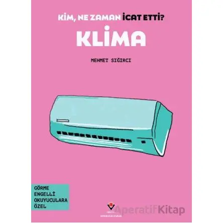 Kim, Ne Zaman İcat Etti? Klima - Mehmet Sığırcı - TÜBİTAK Yayınları