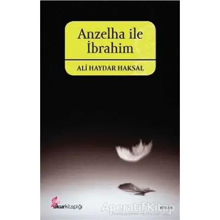 Anzelha ile İbrahim - Ali Haydar Haksal - Okur Kitaplığı