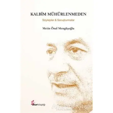Kalbim Mühürlenmeden - Metin Önal Mengüşoğlu - Okur Kitaplığı