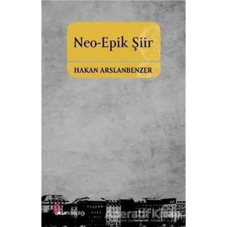 Neo-Epik Şiir - Hakan Arslanbenzer - Okur Kitaplığı