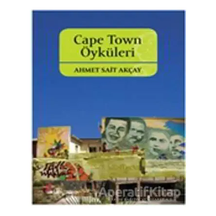 Cape Town Öyküleri - Ahmet Sait Akçay - Okur Kitaplığı