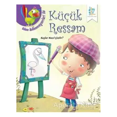 Küçük Ressam : Kuşlar Nasıl Çizilir? - Quixot Pub - Dörtgöz Yayınları