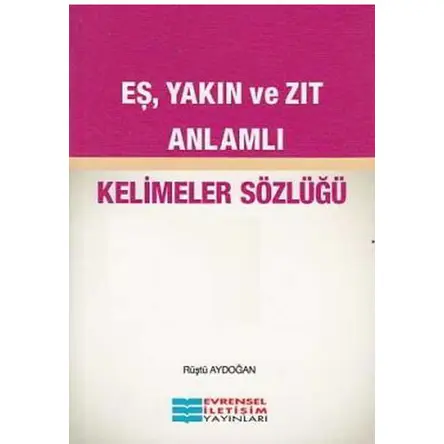 Eş, Yakın ve Zıt Anlamlı - Rüştü Aydoğan - Evrensel İletişim Yayınları