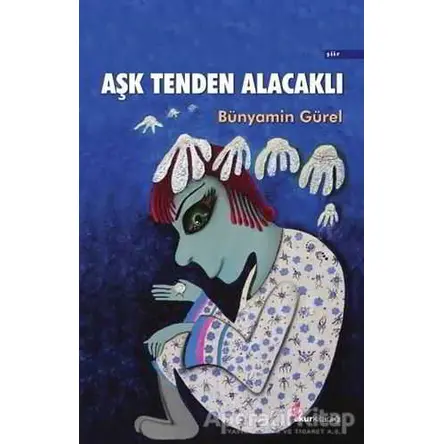 Aşk Tenden Alacaklı - Bünyamin Gürel - Okur Kitaplığı