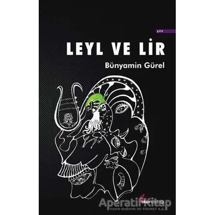 Leyl ve Lir - Bünyamin Gürel - Okur Kitaplığı
