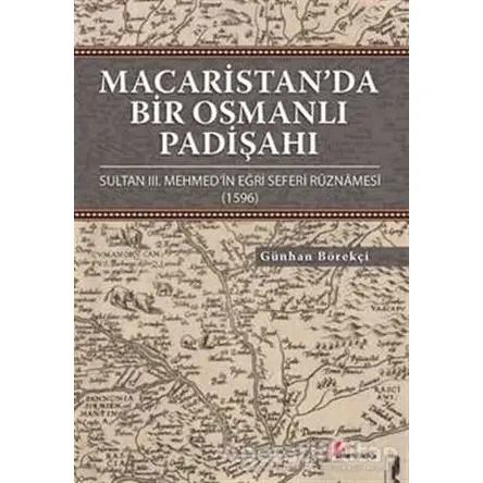 Macaristan’da Bir Osmanlı Padişahı - Günhan Börekçi - Okur Kitaplığı