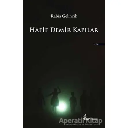 Hafif Demir Kapılar - Rabia Gelincik - Okur Kitaplığı
