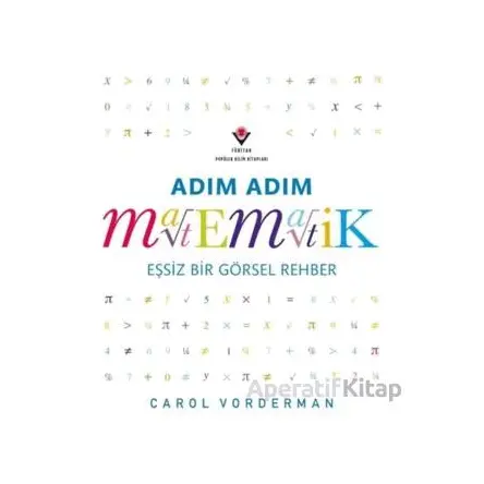 Adım Adım Matematik - Eşsiz Bir Görsel Rehber - Murat Şahin - TÜBİTAK Yayınları