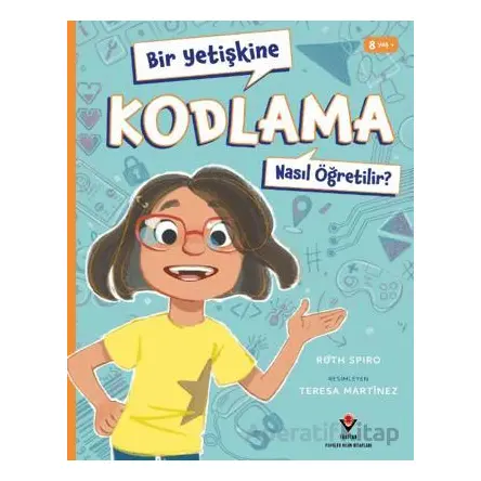Bir Yetişkine Kodlama Nasıl Öğretilir ? - Ruth Spiro - TÜBİTAK Yayınları