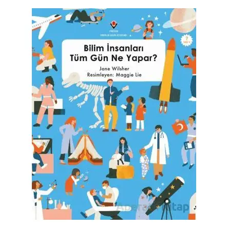 Bilim İnsanları Tüm Gün Ne Yapar? - Jane Wilsher - TÜBİTAK Yayınları