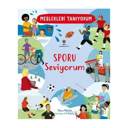 Meslekleri Tanıyorum : Sporu Seviyorum - Steve Martin - TÜBİTAK Yayınları