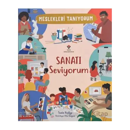 Meslekleri Tanıyorum : Sanatı Seviyorum - Susie Hodge - TÜBİTAK Yayınları