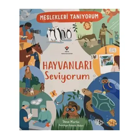 Meslekleri Tanıyorum: Hayvanları Seviyorum - Steve Martin - TÜBİTAK Yayınları