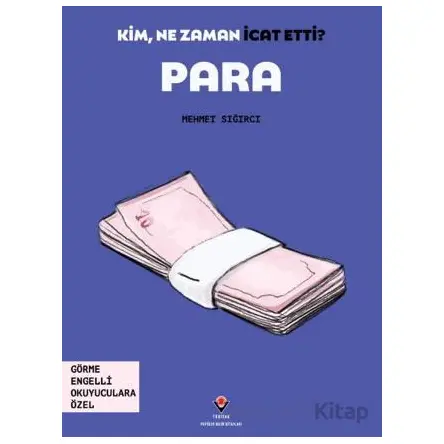 Kim, Ne Zaman İcat Etti? Para - Mehmet Sığırcı - TÜBİTAK Yayınları
