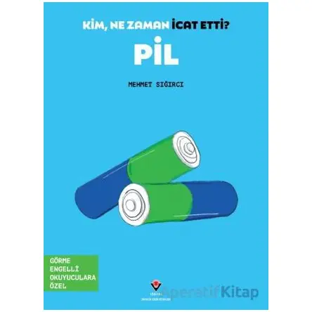 Kim, Ne Zaman İcat Etti? Pil - Mehmet Sığırcı - TÜBİTAK Yayınları