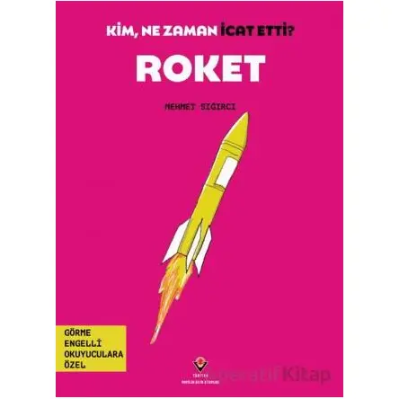 Kim, Ne Zaman İcat Etti? Roket - Mehmet Sığırcı - TÜBİTAK Yayınları